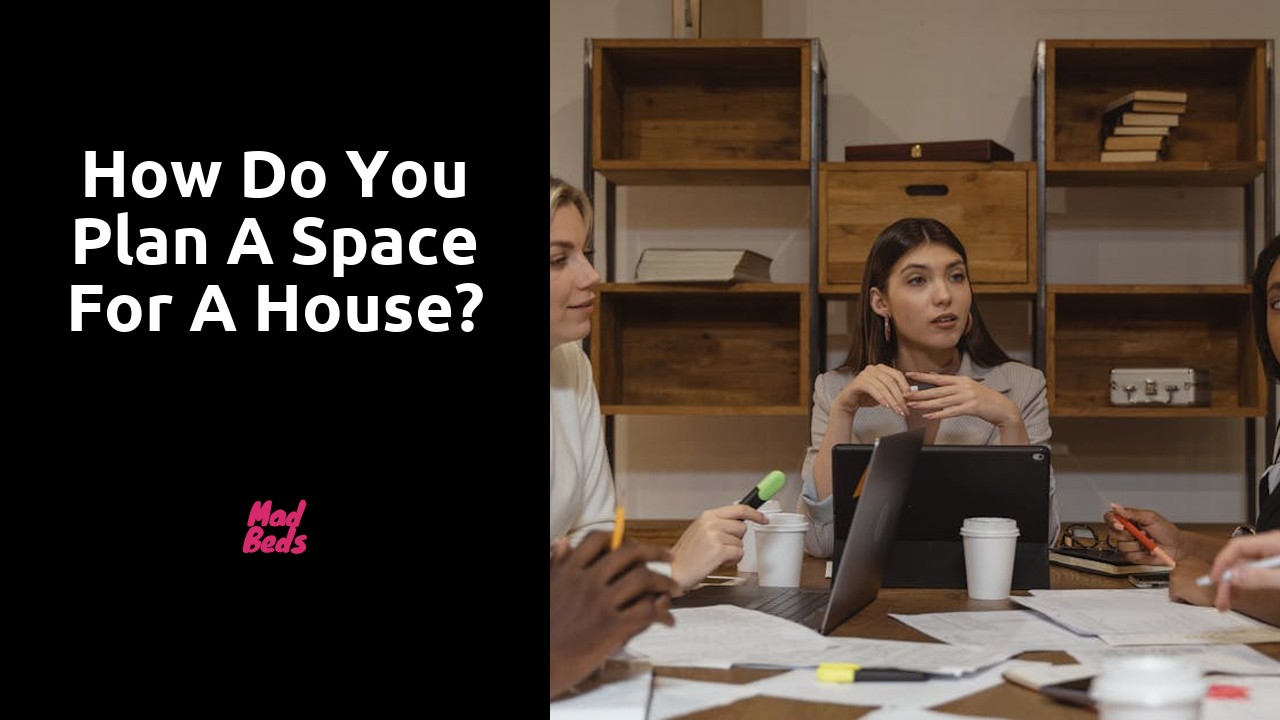 How do you plan a space for a house?